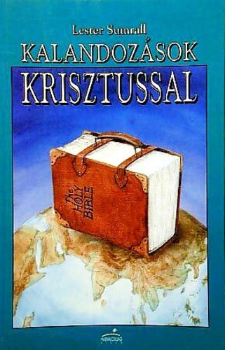 Kalandozás Krisztussal - Lester Sumrall