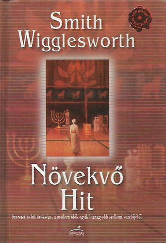 Egyre növekvő hit - Smith Wigglesworth